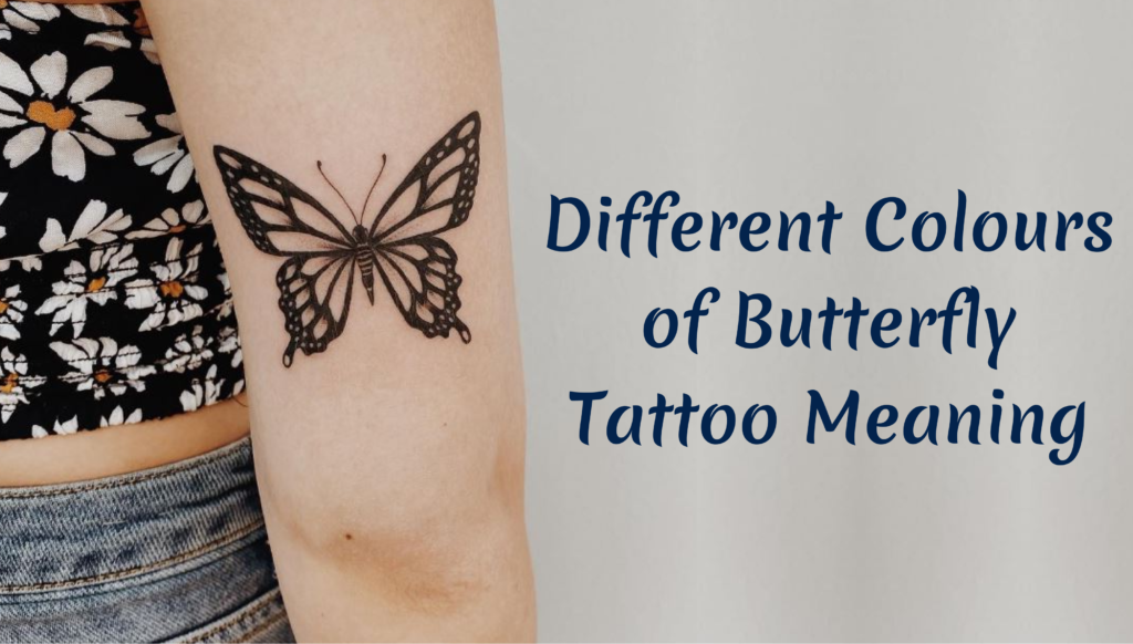 Different Colors of Butterfly Tattoo Meaning & Symbolism