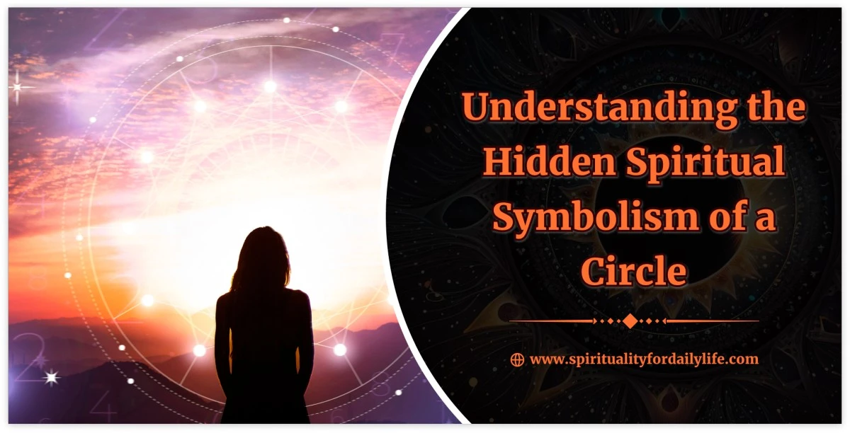 Understanding the Hidden Spiritual Symbolism of a Circle